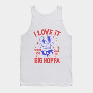 I Love It When You Call Me Big Hoppa Tank Top